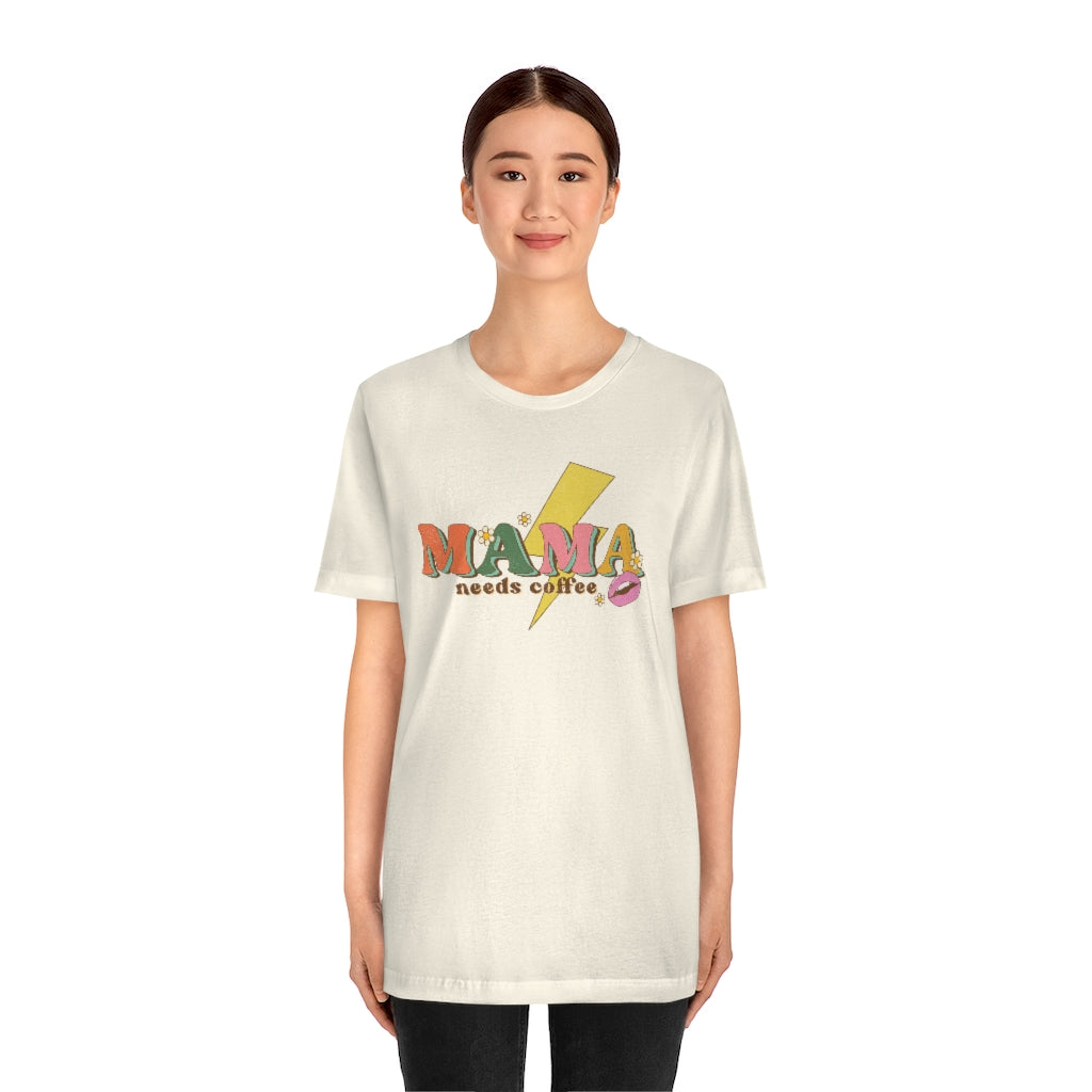 Mama Needs Coffee Tee