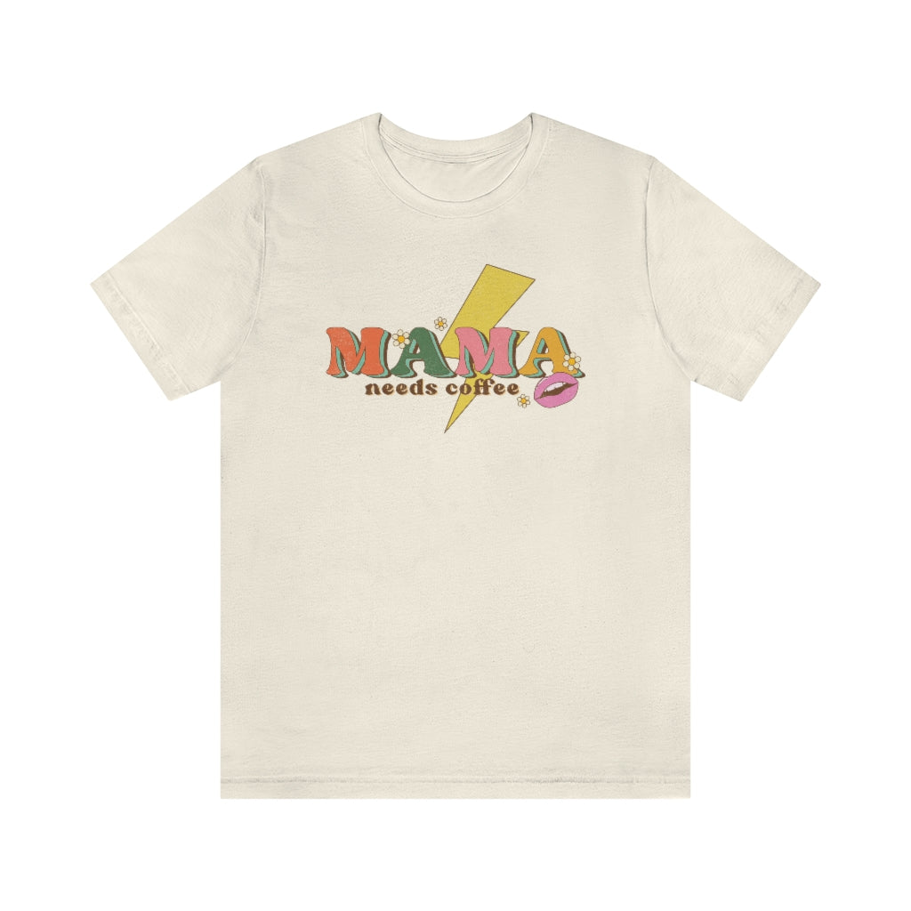 Mama Needs Coffee Tee