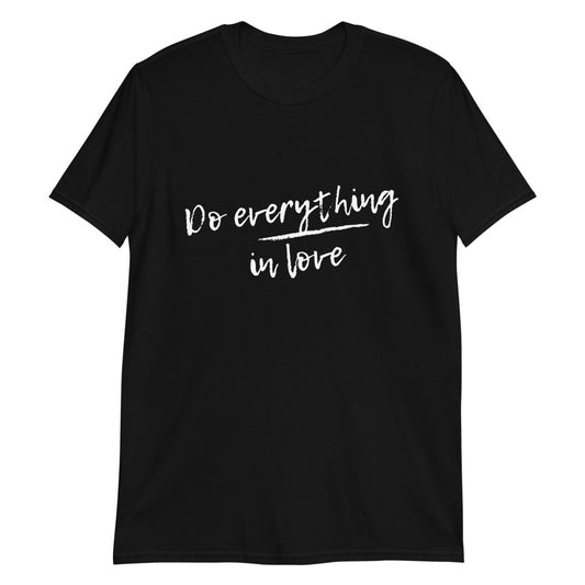 Do Everything in Love